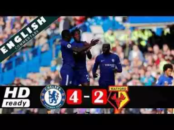 Video: Chelsea 4 – 2 Watford [Premier League] Highlights 2017/18